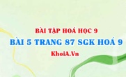 Bài 5 trang 87 SGK Hoá 9: Tính chất Vật lí, tính chất hoá học của Cacbon oxit (CO), Cacbon đioxit và ứng dụng